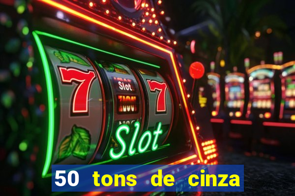 50 tons de cinza online dublado